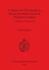 Evidence for Christianity in Roman Southern Pannonia (Northern Croatia) - Migotti Branka