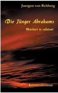 Die Jünger Abrahams - von Rehberg Juergen