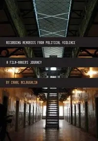 Recording Memories from Political Violence - McLaughlin Cahal