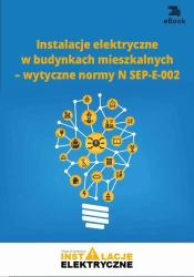 eBook Instalacje elektryczne w budynkach mieszkalnych – wytyczne normy N SEP-E-002 - Janusz Strzyżewski