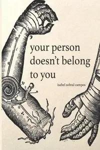 Your Person Doesn't Belong To You - Isabel Campos