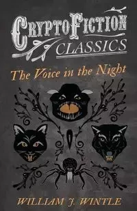 The Voice in the Night (Cryptofiction Classics - Weird Tales of Strange Creatures) - Wintle William J.