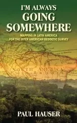 I'm Always Going Somewhere - Paul Hauser