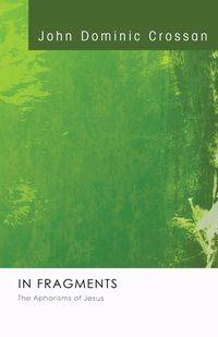 In Fragments - John Dominic Crossan