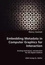 Embedding Metadata in Computer Graphics for Interaction- Existing techniques, introduction for the digital medium - Henry Sonnet