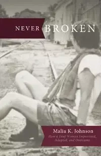 Never Broken - K. Johnson Malia