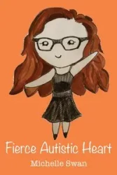 Fierce Autistic Heart - Michelle Swan