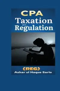 CPA Taxation and Regulation (REG) - Sario Azhar ul Haque