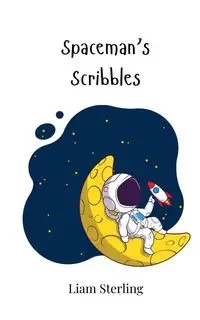 Spaceman's Scribbles - Sterling Liam