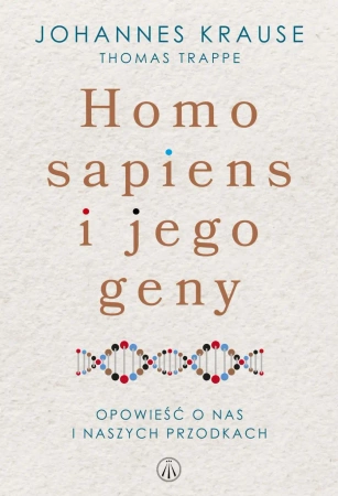 Homo Sapiens i jego geny. Opowieść o nas i naszych przodkach - Krause Johannes, Thomas Trappe