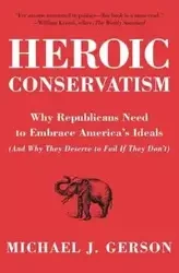 Heroic Conservatism - Michael Gerson J