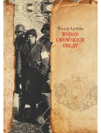 Wśród lwowskich Orląt - Wacław Lipiński