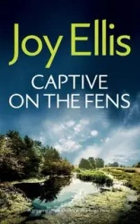 CAPTIVE ON THE FENS a gripping crime thriller with a huge twist - Ellis Joy