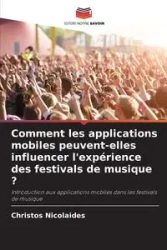Comment les applications mobiles peuvent-elles influencer l'expérience des festivals de musique ? - Nicolaides Christos
