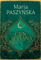 Cień sułtana T.1 - Maria Paszyńska