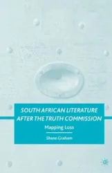 South African Literature after the Truth Commission - Graham S.