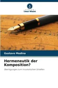 Hermeneutik der Komposition? - Gustavo Medina