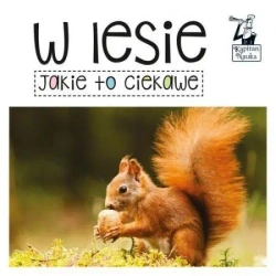 Kapitan Nauka. Jakie to ciekawe. W lesie - Praca zbiorowa