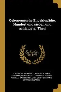 Oekonomische Encyklopädie, Hundert und sieben und achtzigster Theil - Krünitz Johann Georg