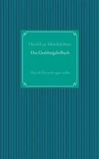 Das GrabbeigabeBuch - Moschdehner Herold zu