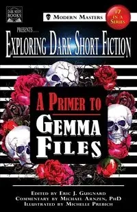 Exploring Dark Short Fiction #7 - Gemma Files