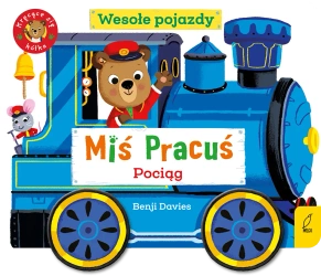 Miś Pracuś. Wesołe pojazdy. Pociąg - Benji Davies
