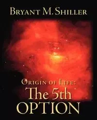 Origin of Life - Bryant M. Shiller