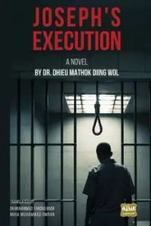 Joseph's Execution - Wol Dr Dhieu Mathok Diing