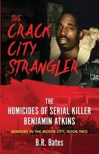 The Crack City Strangler - Bates B.R.