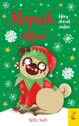 Mopsik, który chciał zostać elfem. Tom 8 - Bella Swift