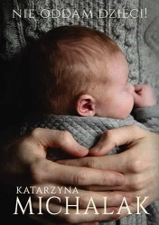 Nie oddam dzieci! w.2023 - Katarzyna Michalak