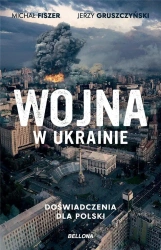 Wojna w Ukrainie. Doświadczenia dla Polski - Michał Fiszer, Jerzy Gruszczyński