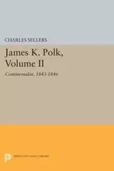 James K. Polk, Volume II - Charles Sellers Grier