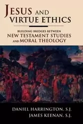 Jesus and Virtue Ethics - Daniel Harrington SJ