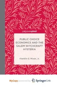 Public Choice Economics and the Salem Witchcraft Hysteria - TBD