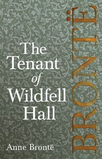 The Tenant of Wildfell Hall - Anne Brontë