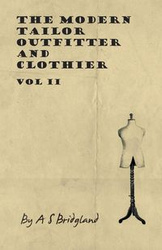 The Modern Tailor Outfitter and Clothier - Vol II - Bridgland A. S.