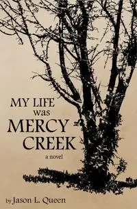 My Life Was Mercy Creek - Queen Jason Lee