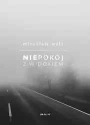 Niepokój z widokiem - Mirosław Welz