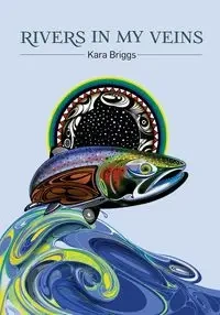 Rivers in My Veins - Kara Briggs
