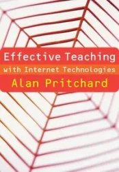 Effective Teaching with Internet Technologies - Alan Pritchard