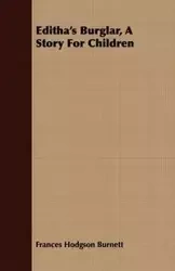Editha's Burglar, A Story For Children - Frances Burnett Hodgson