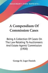 A Compendium Of Commission Cases - George St. Daniels Leger