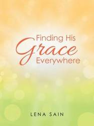 Finding His Grace Everywhere - Lena Sain