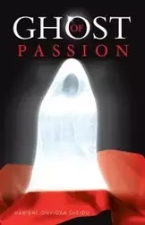 GHOST OF PASSION - SHEIDU HABIBAT ONYIOZA