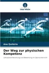 Der Weg zur physischen Kompetenz - Ana Quitério