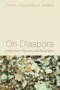 On Diaspora - Daniel Barber Colucciello