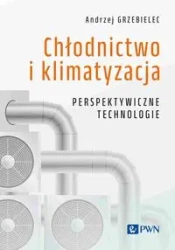 Chłodnictwo i klimatyzacja - Andrzej Grzebielec