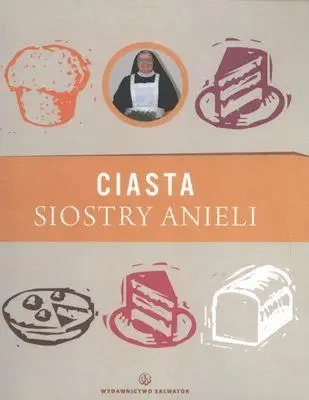 Ciasta Siostry Anieli - S. Aniela Garecka