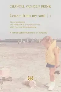 Letters From My Soul 1 - Chantal van Brink den